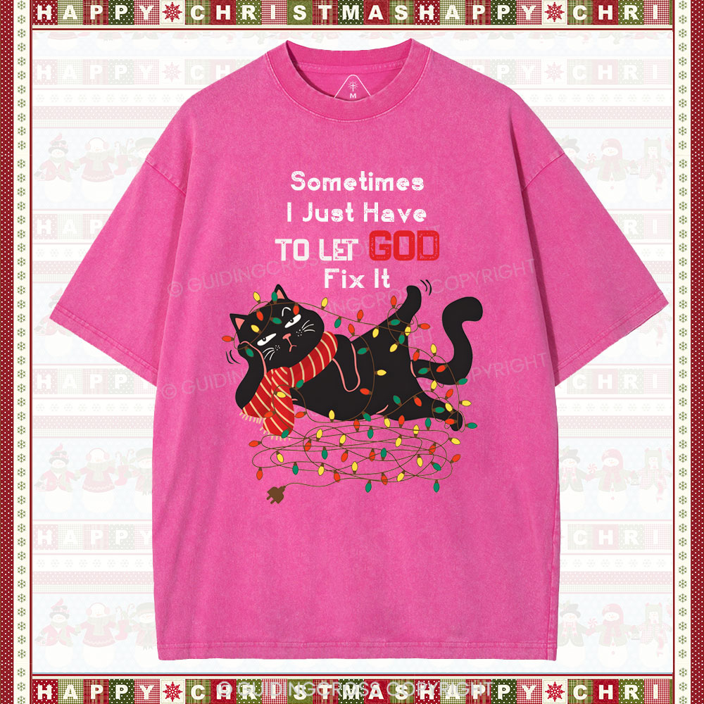 Sometimes I Just Have To Let God Fix It  Christian Washed T-Shirt