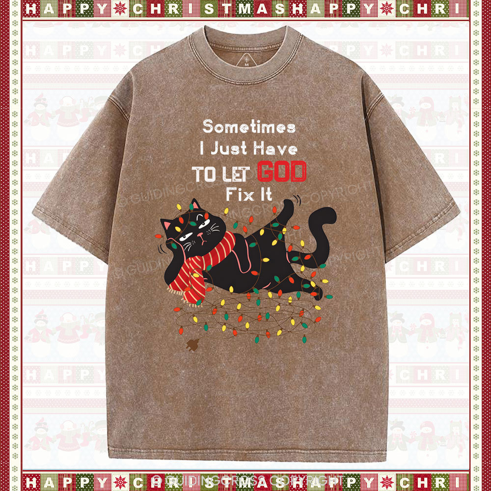 Sometimes I Just Have To Let God Fix It  Christian Washed T-Shirt