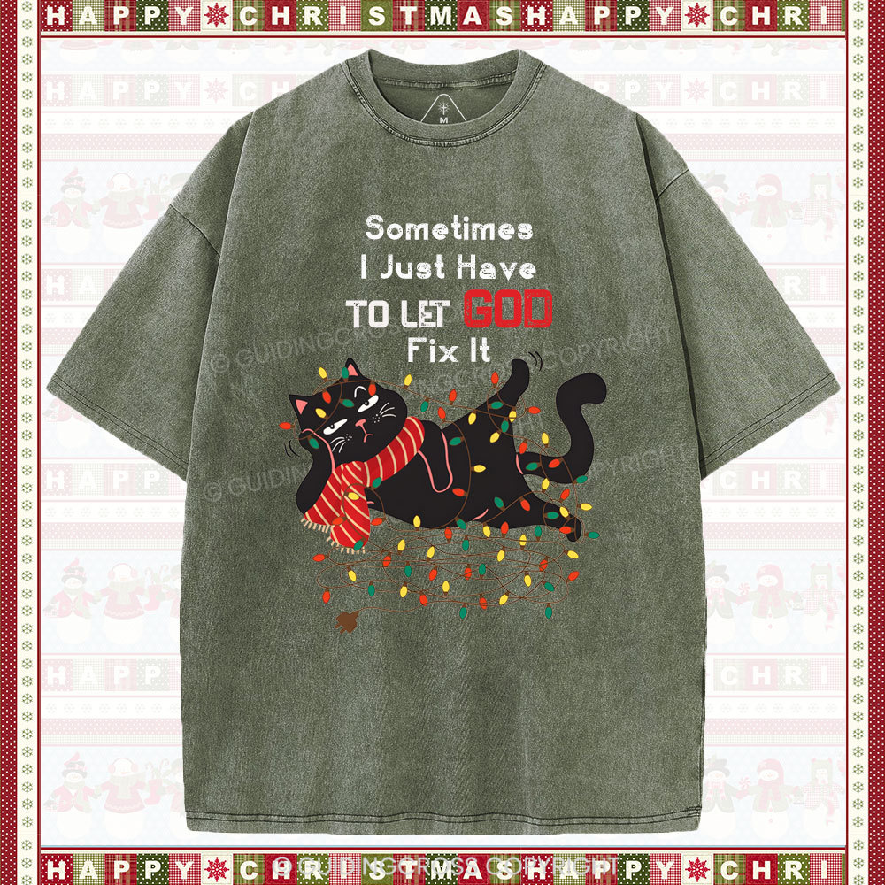 Sometimes I Just Have To Let God Fix It  Christian Washed T-Shirt