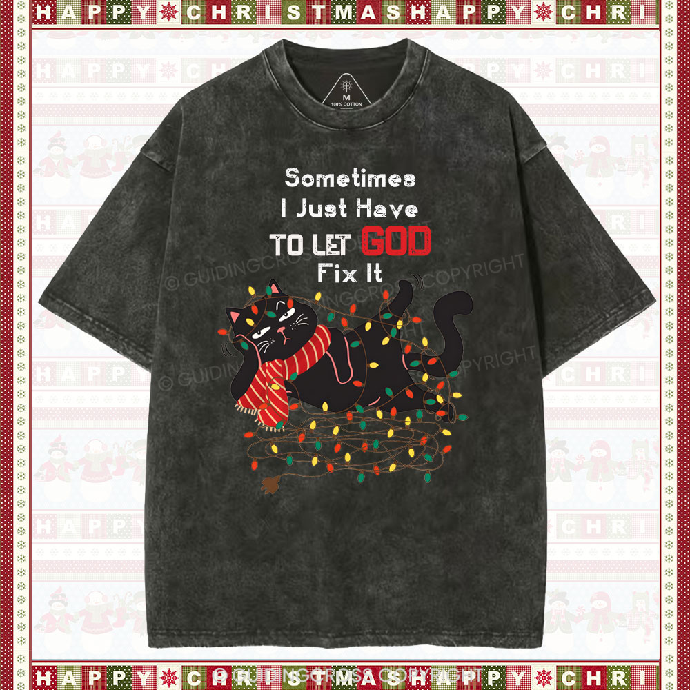 Sometimes I Just Have To Let God Fix It  Christian Washed T-Shirt