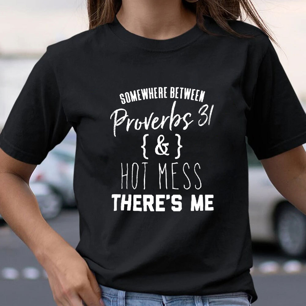Somewhere Between Proverbs 31 Christian T-Shirt