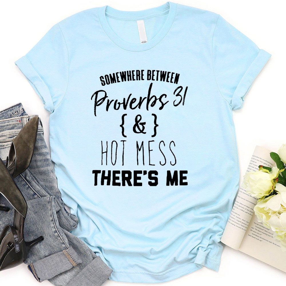 Somewhere Between Proverbs 31 Christian T-Shirt