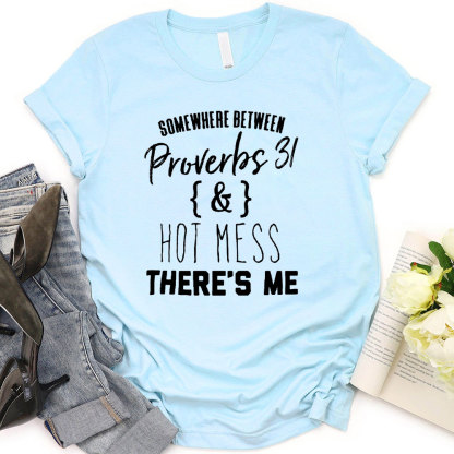 Somewhere Between Proverbs 31 Christian T-Shirt