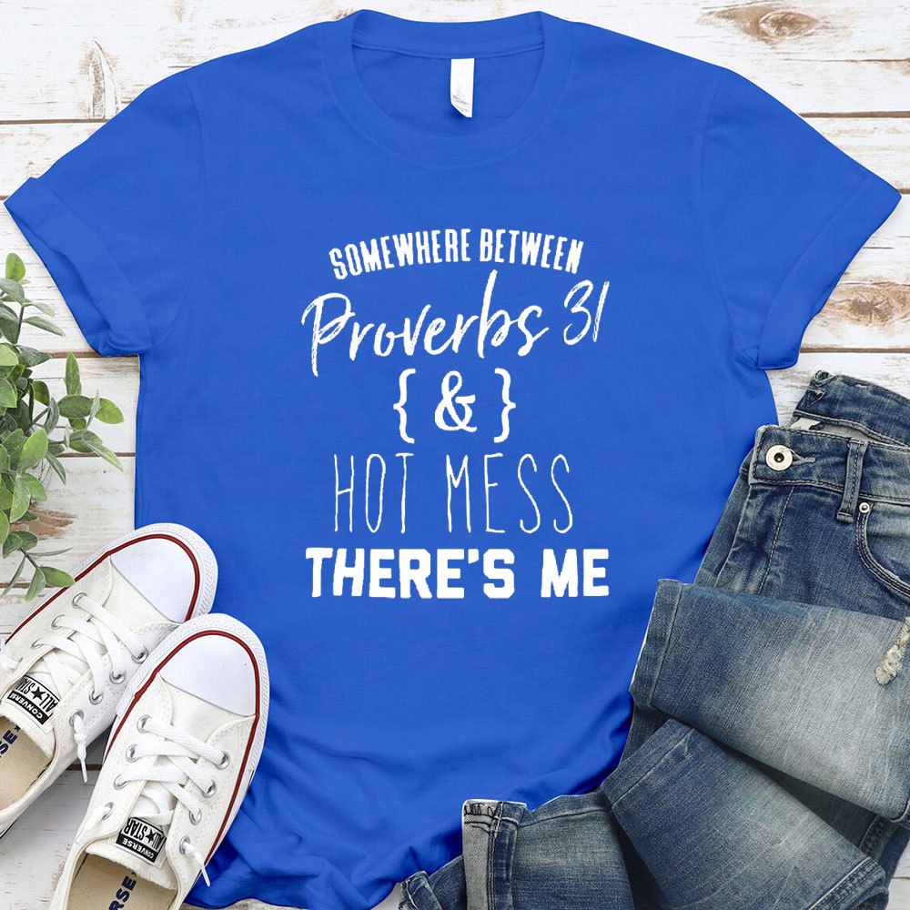 Somewhere Between Proverbs 31 Christian T-Shirt