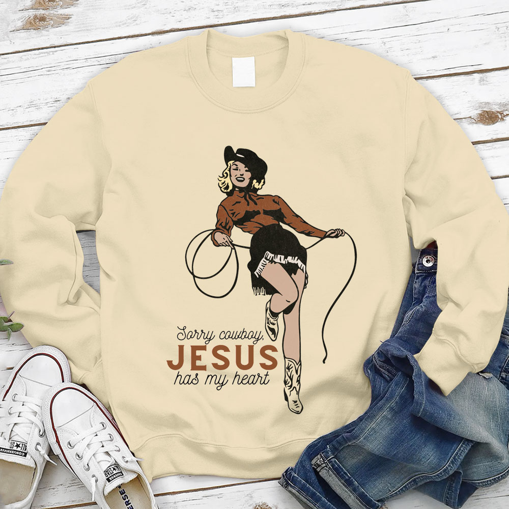 Sorry Cowboy Jesus Has My Heart Christian Sweatshirt