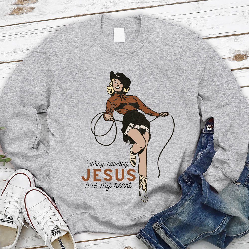 Sorry Cowboy Jesus Has My Heart Christian Sweatshirt