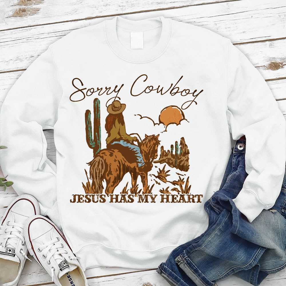 Sorry Cowboy Jesus Has My Heart Christian Sweatshirt