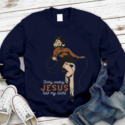 Sorry Cowboy Jesus Has My Heart Christian Sweatshirt