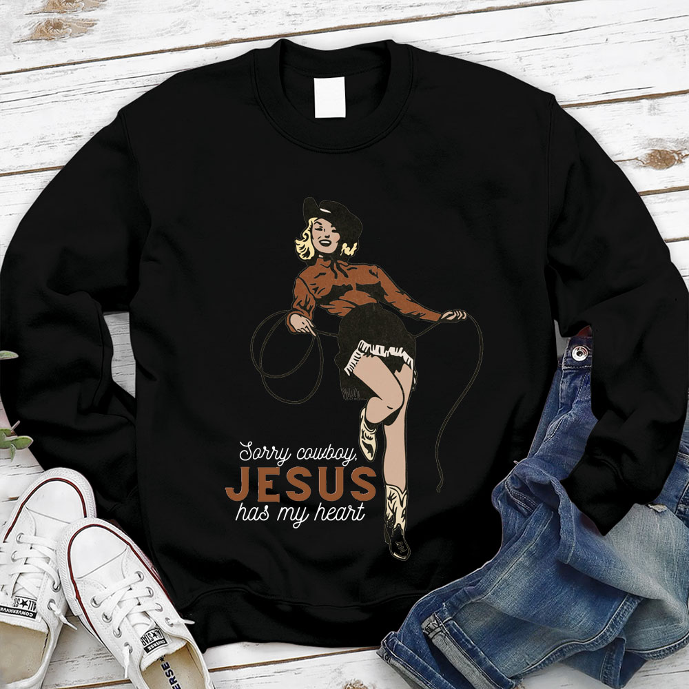 Sorry Cowboy Jesus Has My Heart Christian Sweatshirt