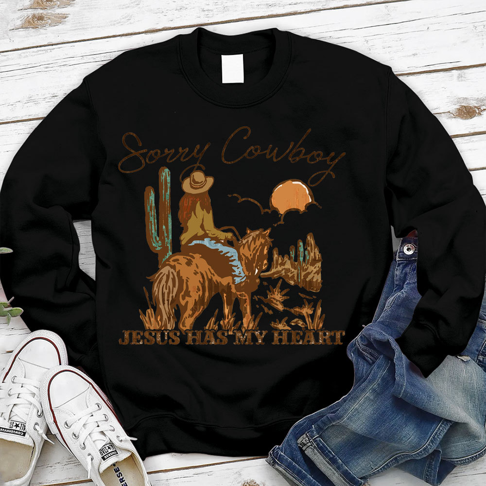 Sorry Cowboy Jesus Has My Heart Christian Sweatshirt