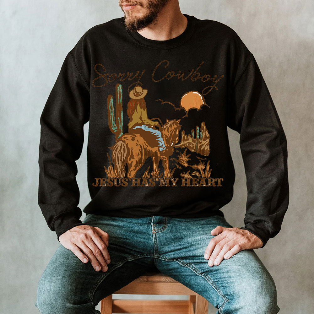 Sorry Cowboy Jesus Has My Heart Christian Sweatshirt