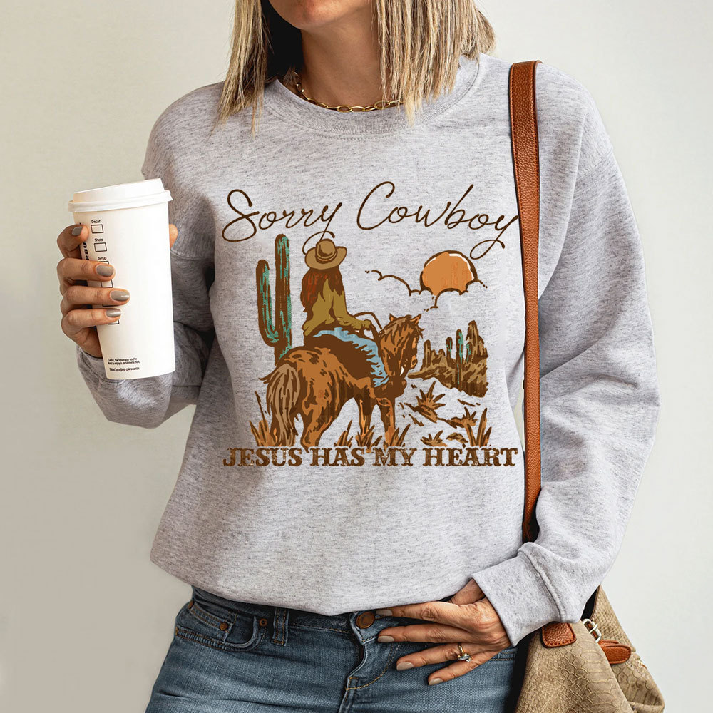 Sorry Cowboy Jesus Has My Heart Christian Sweatshirt