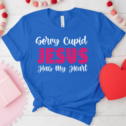 Sorry Cupid Jesus Has My Heart Christian T-Shirt