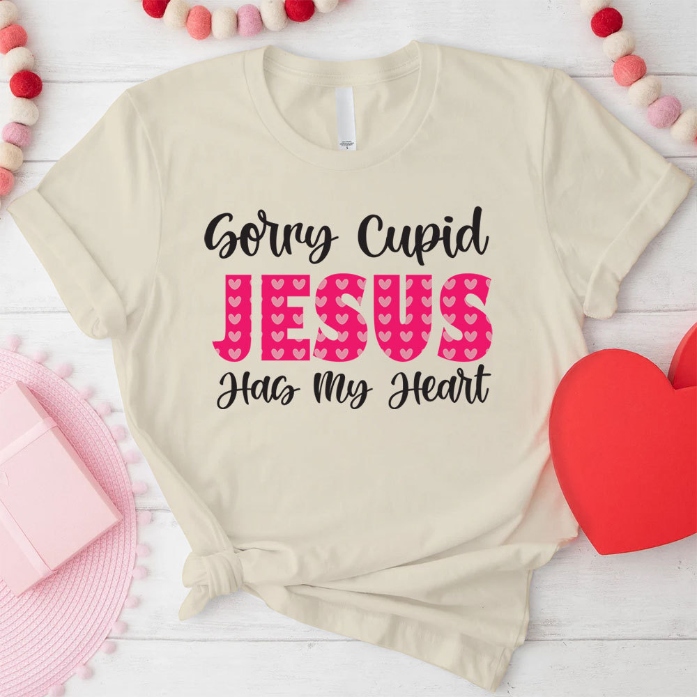 Sorry Cupid Jesus Has My Heart Christian T-Shirt
