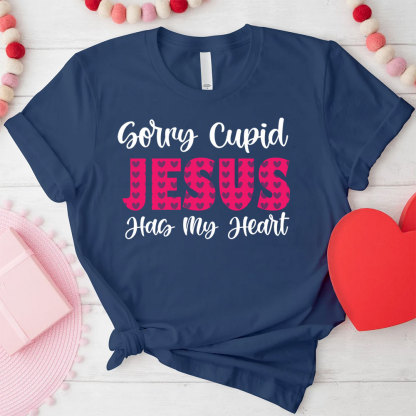 Sorry Cupid Jesus Has My Heart Christian T-Shirt