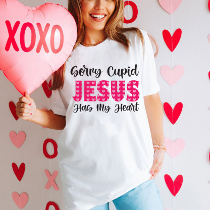 Sorry Cupid Jesus Has My Heart Christian T-Shirt