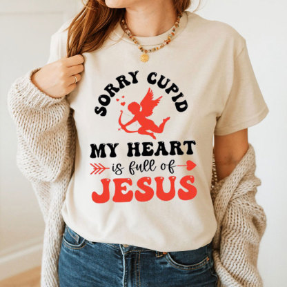Sorry Cupid My Heart Is Full Of Jesus Christian T-Shirt
