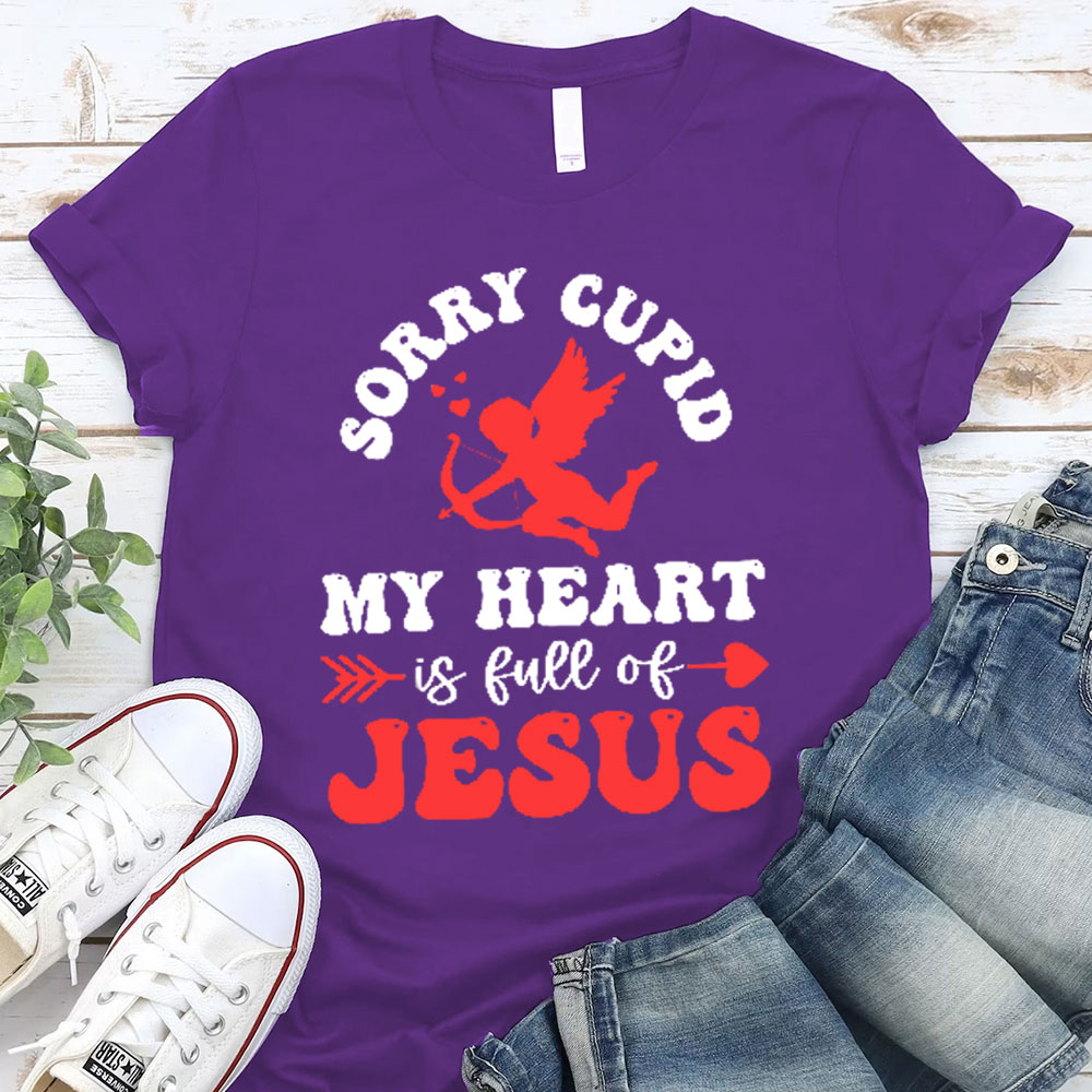 Sorry Cupid My Heart Is Full Of Jesus Christian T-Shirt