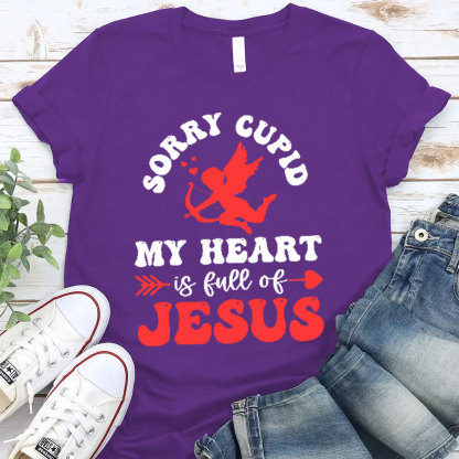 Sorry Cupid My Heart Is Full Of Jesus Christian T-Shirt