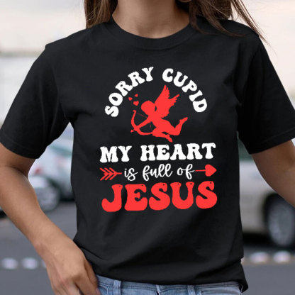 Sorry Cupid My Heart Is Full Of Jesus Christian T-Shirt