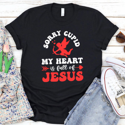 Sorry Cupid My Heart Is Full Of Jesus Christian T-Shirt