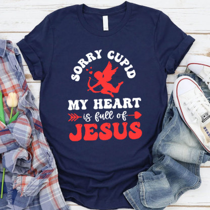 Sorry Cupid My Heart Is Full Of Jesus Christian T-Shirt