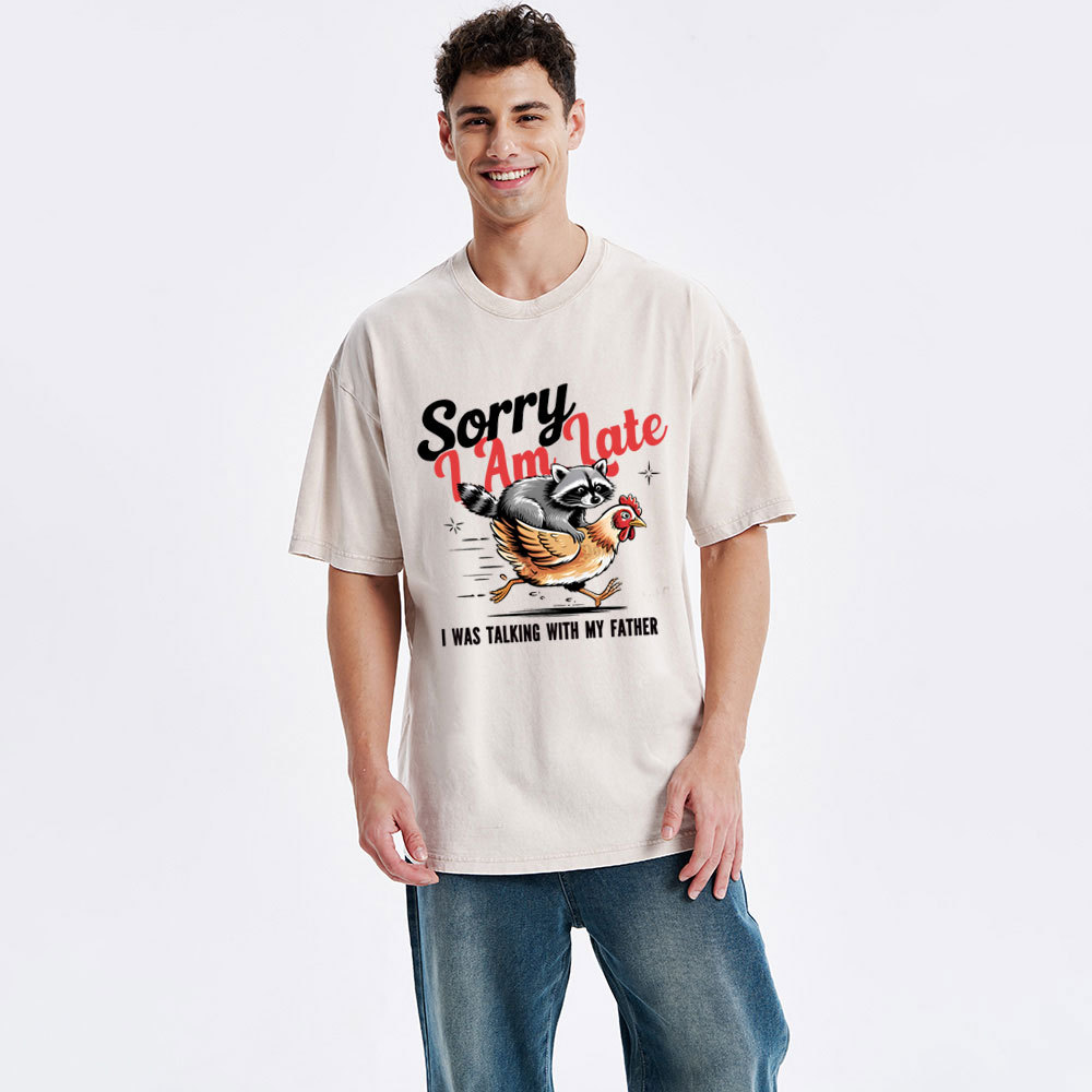 Sorry I Am Late Christian Washed T-Shirt