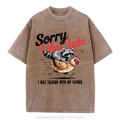 Sorry I Am Late Christian Washed T-Shirt