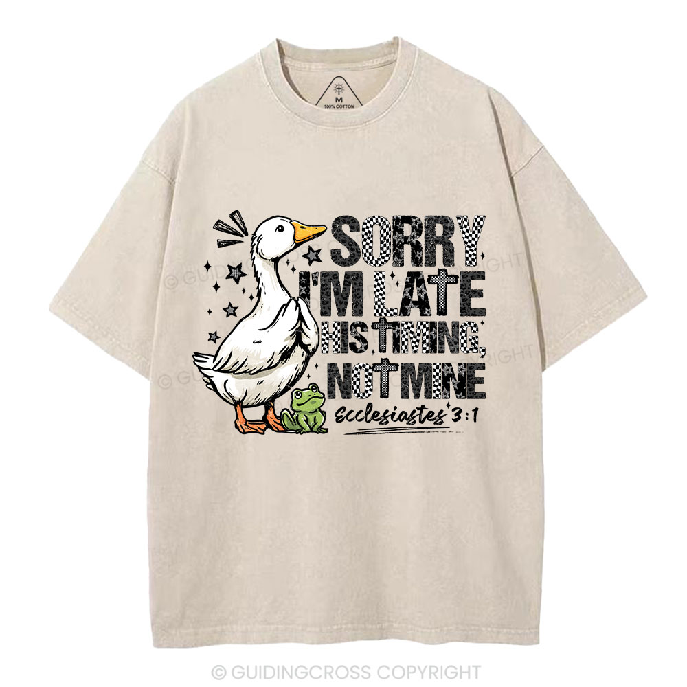 Sorry I'm Late His Timing Not Mine Christian Washed T-Shirt