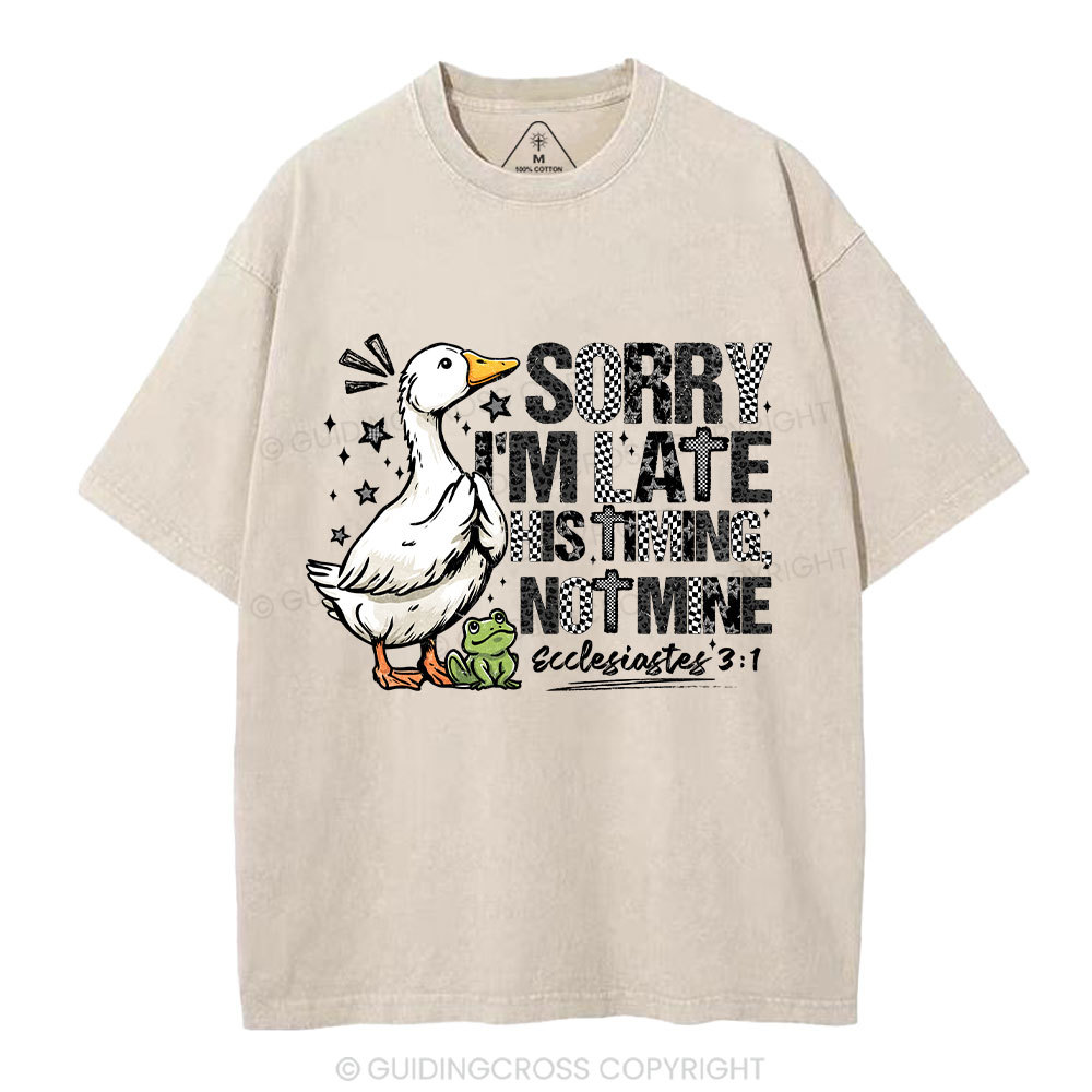 Sorry I'm Late His Timing Not Mine Christian Washed T-Shirt