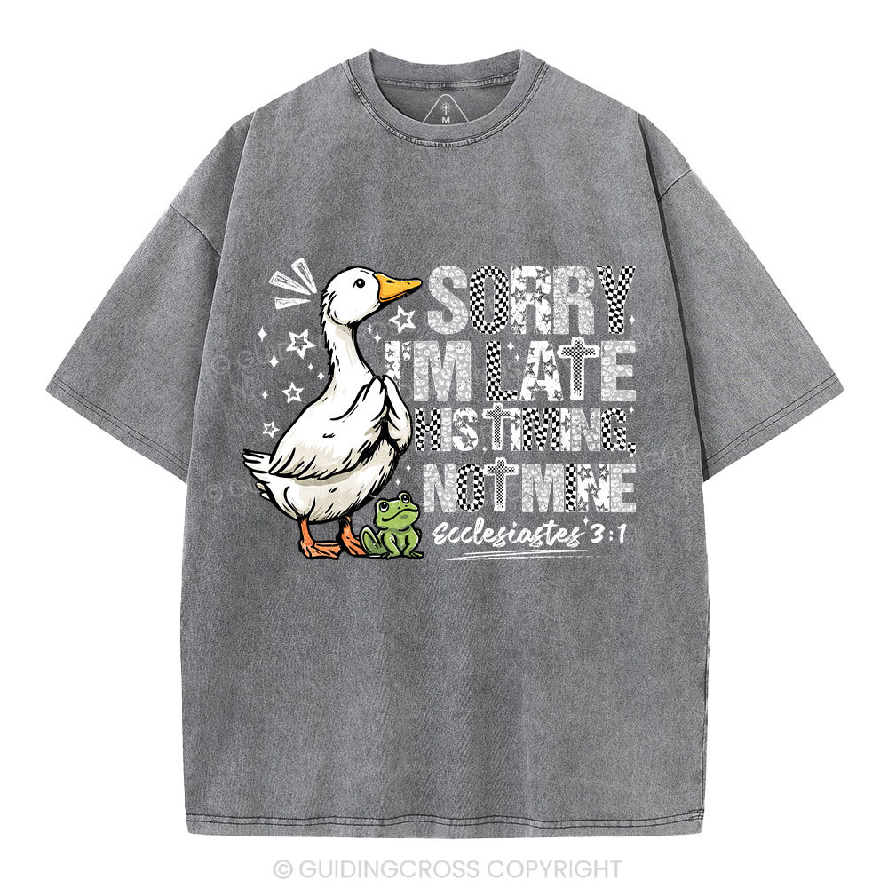 Sorry I'm Late His Timing Not Mine Christian Washed T-Shirt