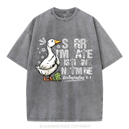 Sorry I'm Late His Timing Not Mine Christian Washed T-Shirt