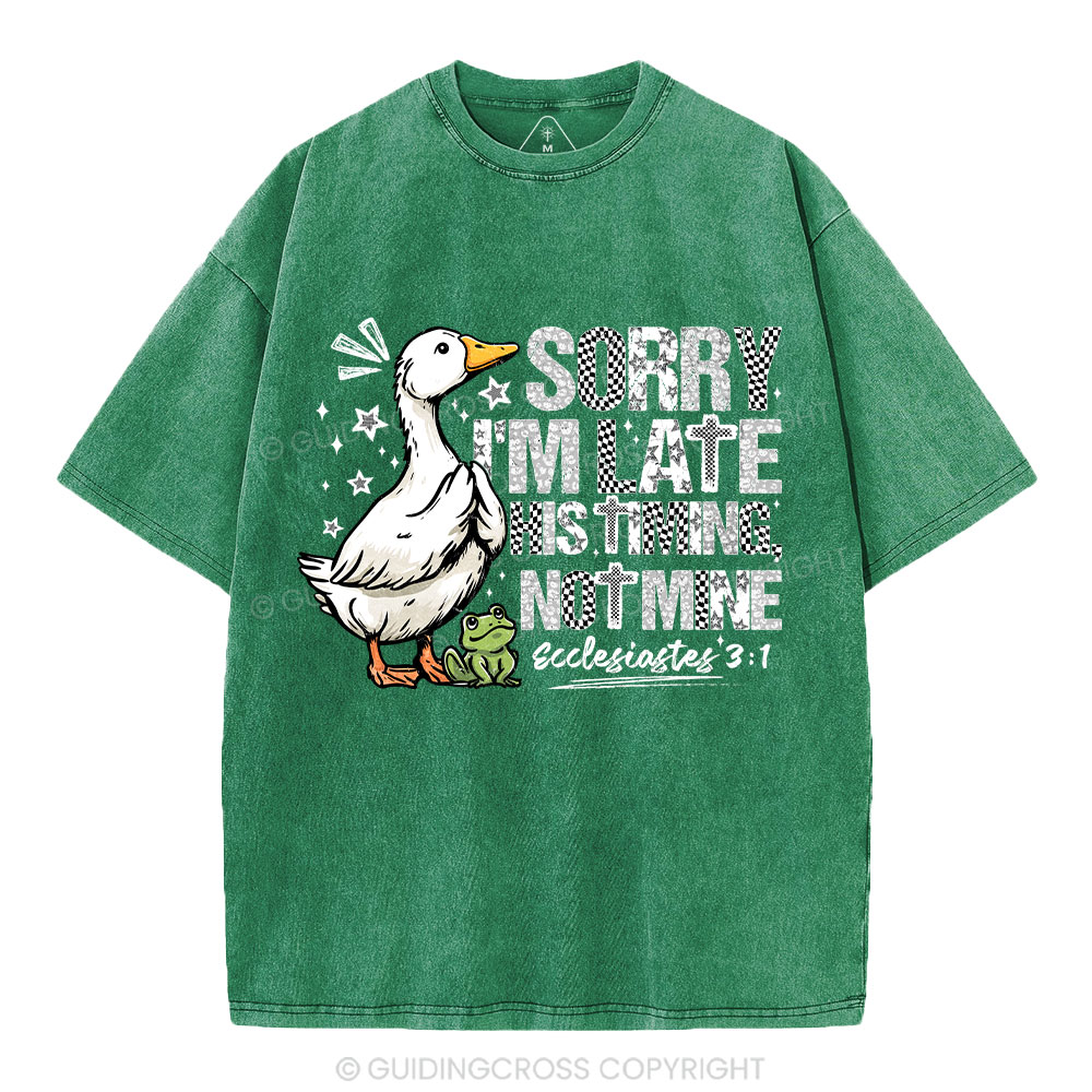 Sorry I'm Late His Timing Not Mine Christian Washed T-Shirt