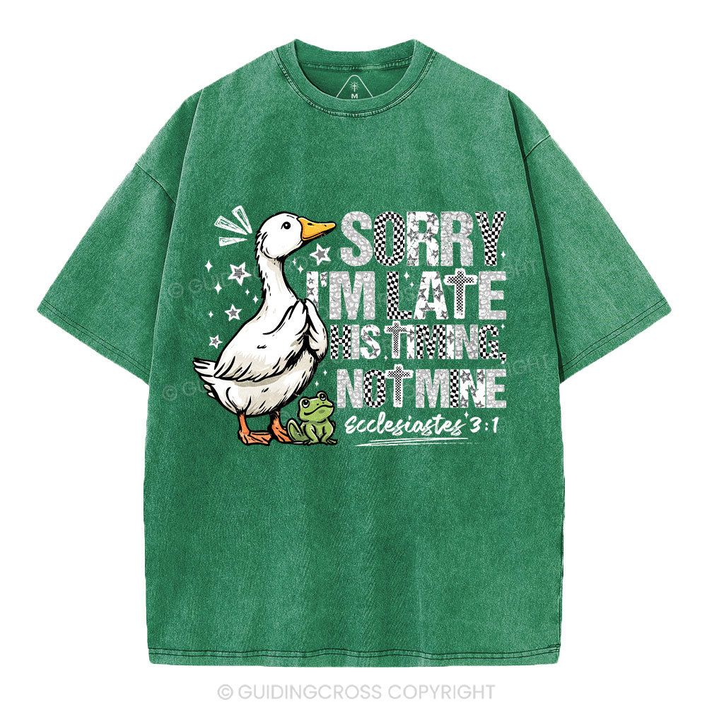 Sorry I'm Late His Timing Not Mine Christian Washed T-Shirt