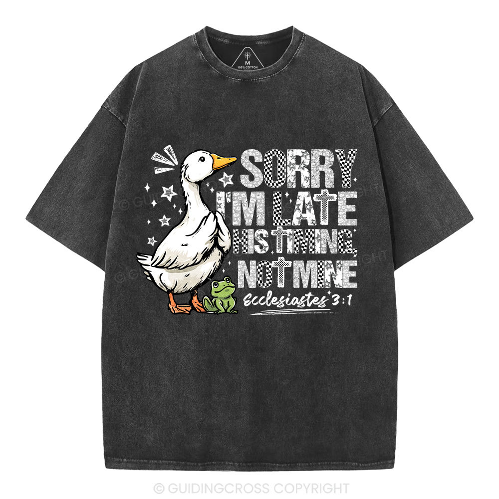 Sorry I'm Late His Timing Not Mine Christian Washed T-Shirt