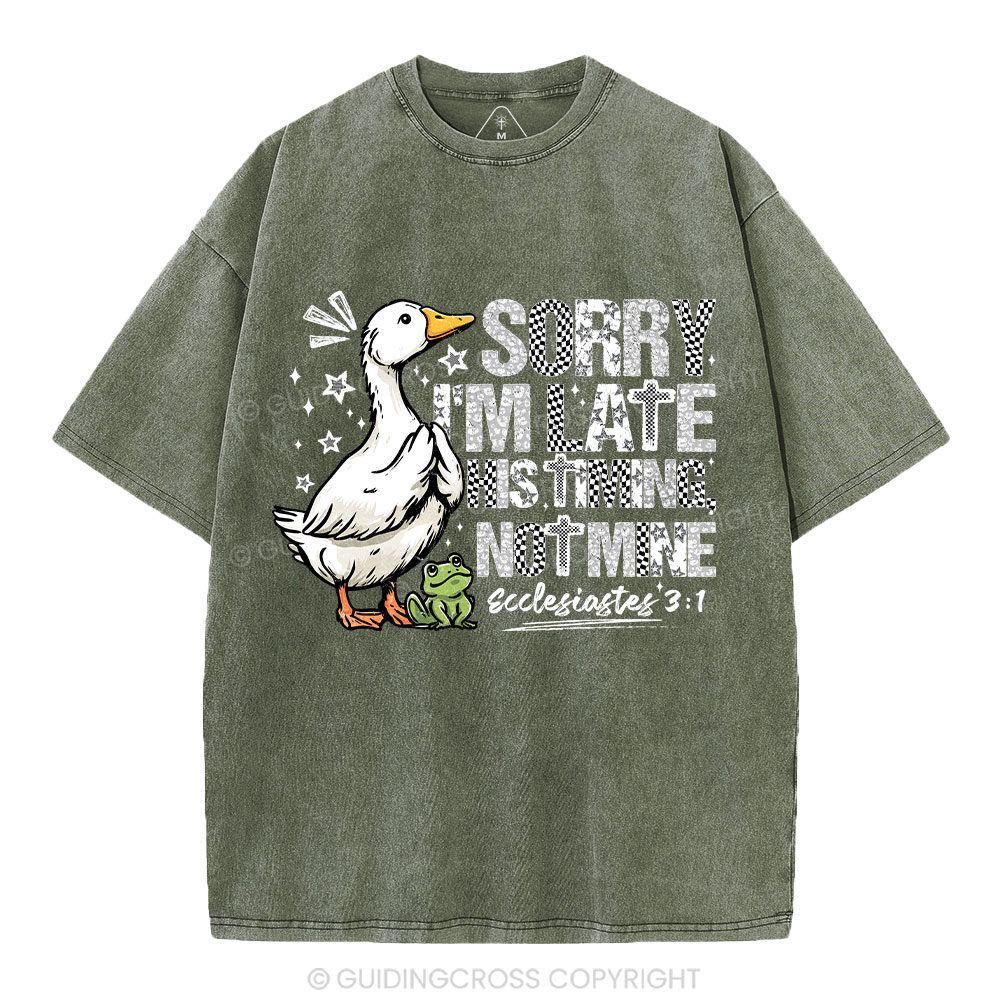 Sorry I'm Late His Timing Not Mine Christian Washed T-Shirt