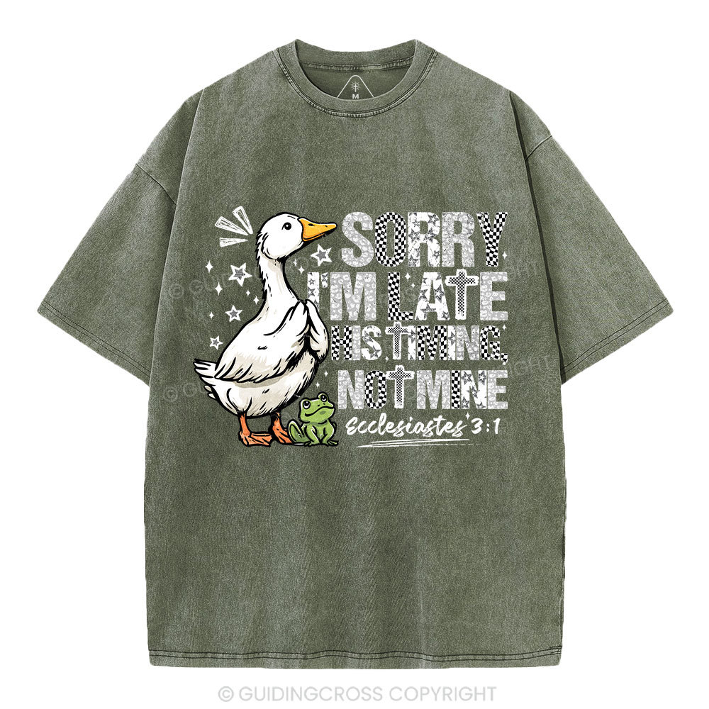Sorry I'm Late His Timing Not Mine Christian Washed T-Shirt