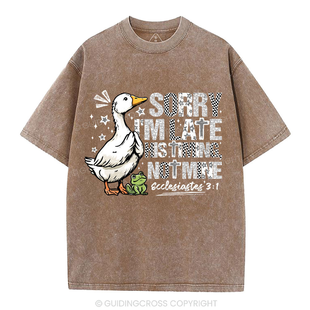 Sorry I'm Late His Timing Not Mine Christian Washed T-Shirt
