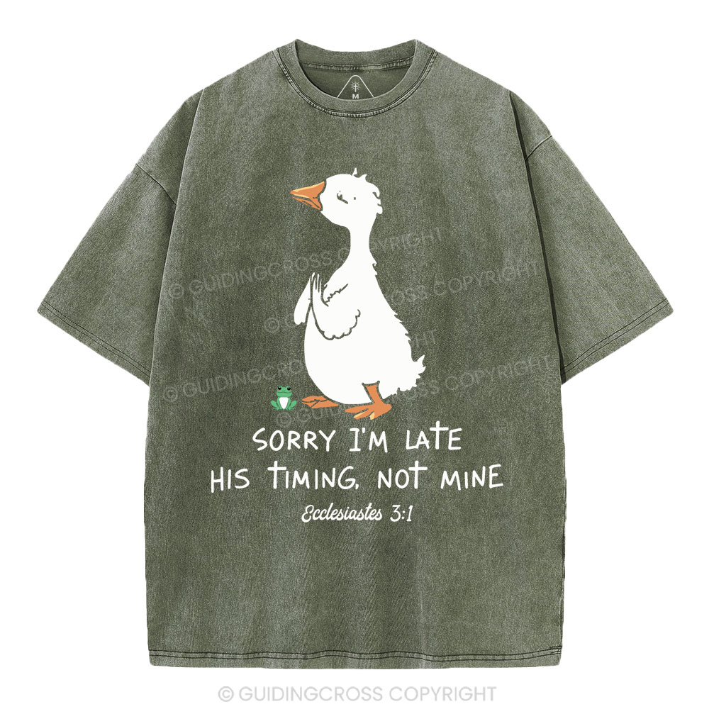 Sorry I'm Late His Timing Not Mine Christian Washed T-Shirt