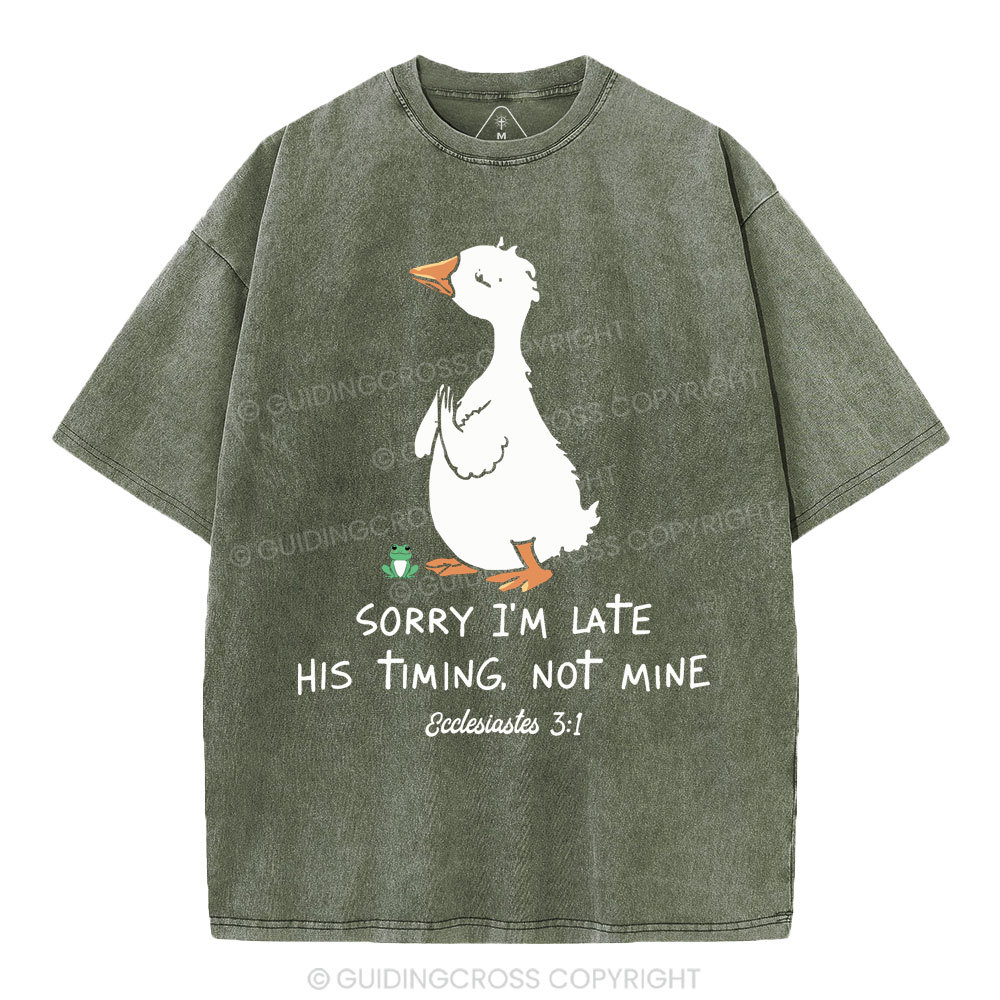 Sorry I'm Late His Timing Not Mine Christian Washed T-Shirt