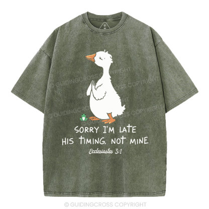 Sorry I'm Late His Timing Not Mine Christian Washed T-Shirt