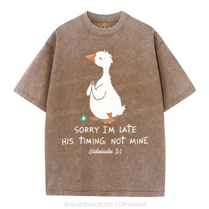 Sorry I'm Late His Timing Not Mine Christian Washed T-Shirt
