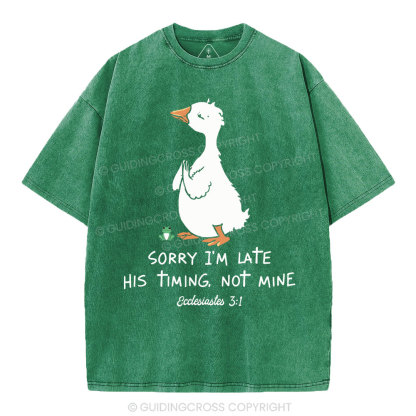 Sorry I'm Late His Timing Not Mine Christian Washed T-Shirt