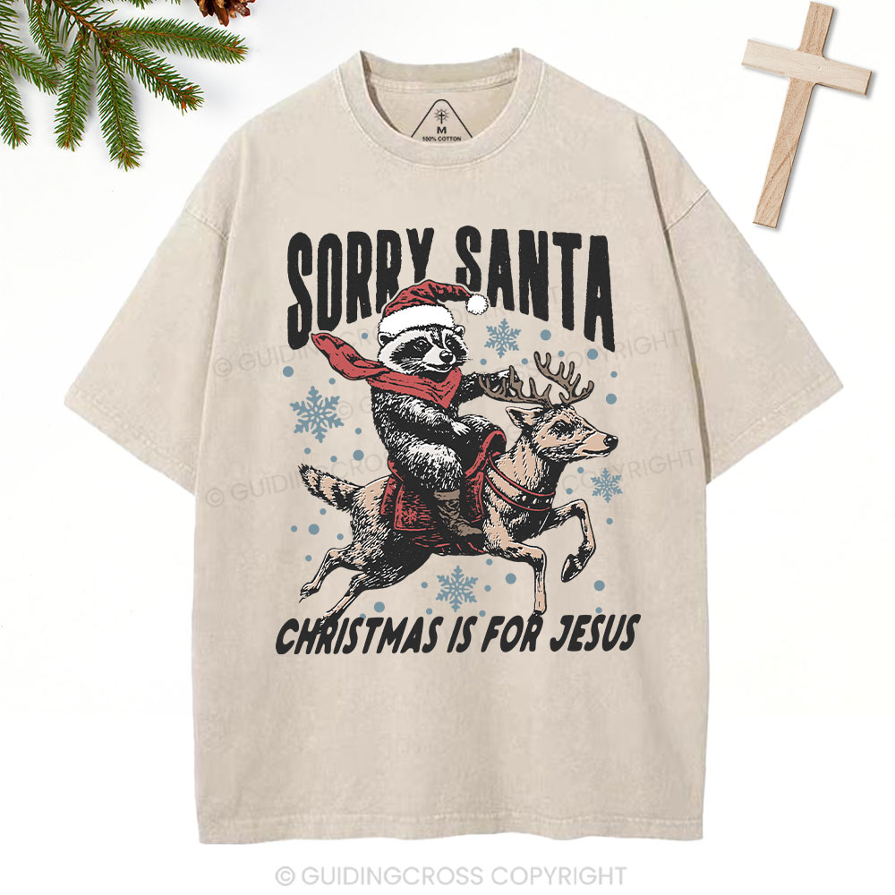 Sorry Santa Is For Jesus Christian Washed T-Shirt