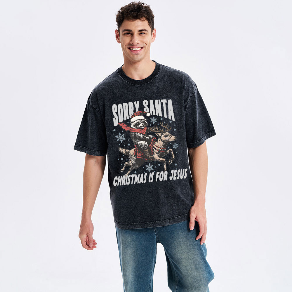 Sorry Santa Is For Jesus Christian Washed T-Shirt