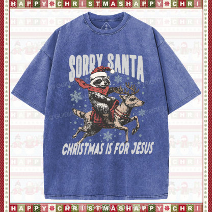 Sorry Santa Is For Jesus Christian Washed T-Shirt