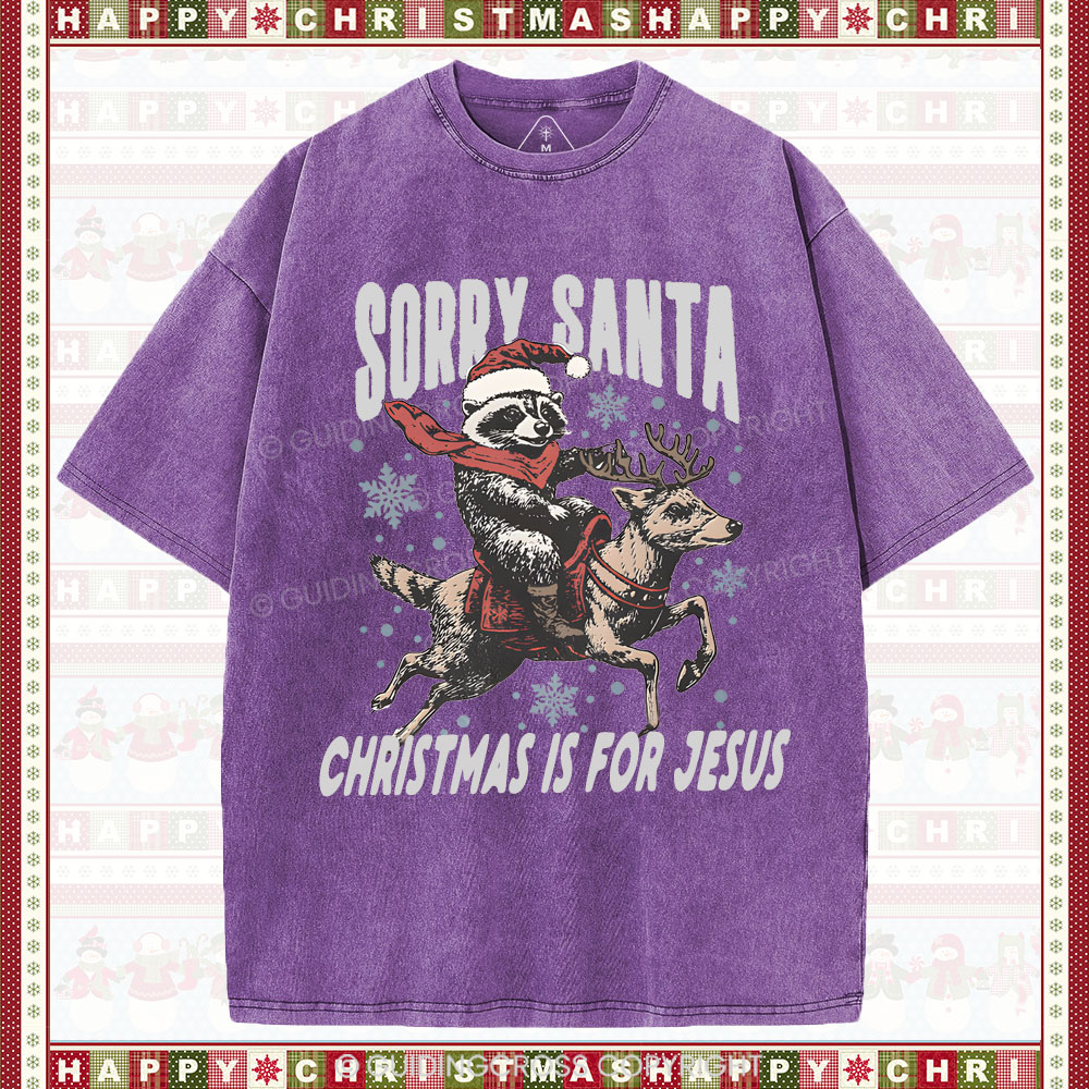 Sorry Santa Is For Jesus Christian Washed T-Shirt