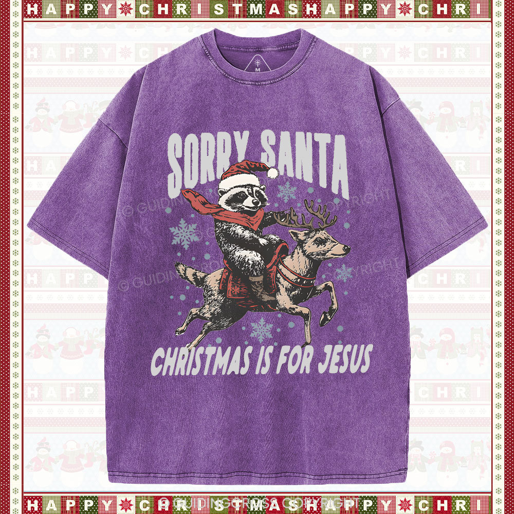 Sorry Santa Is For Jesus Christian Washed T-Shirt