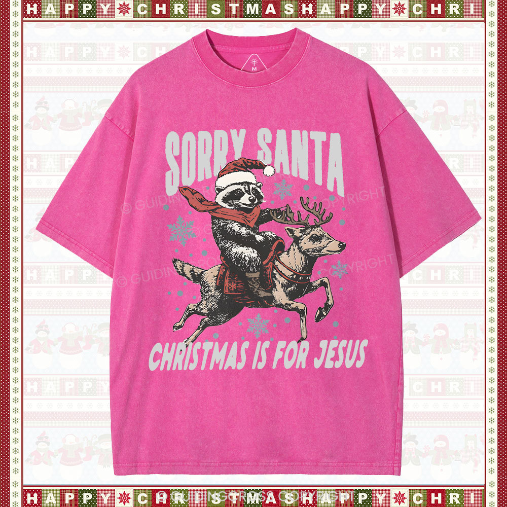 Sorry Santa Is For Jesus Christian Washed T-Shirt