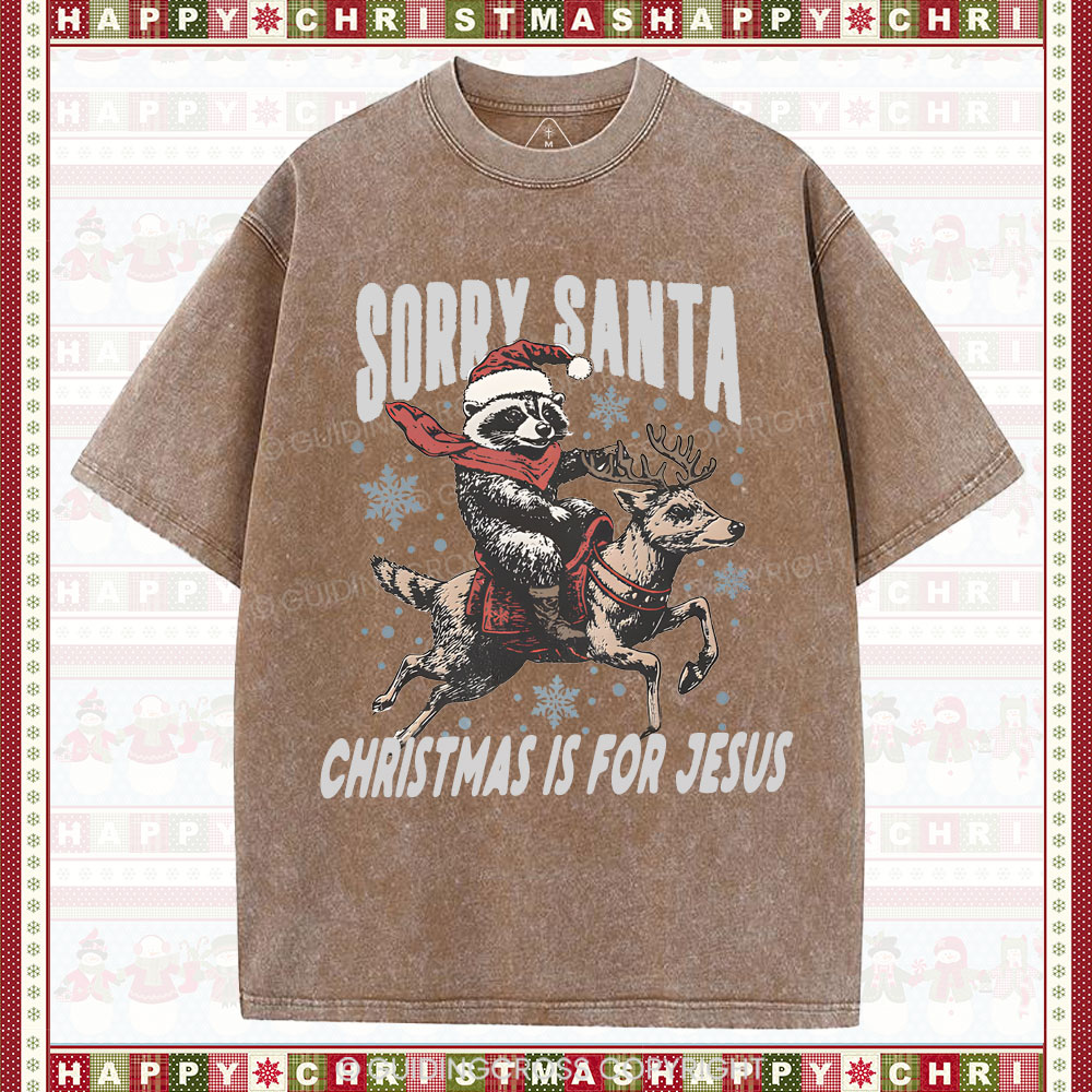 Sorry Santa Is For Jesus Christian Washed T-Shirt